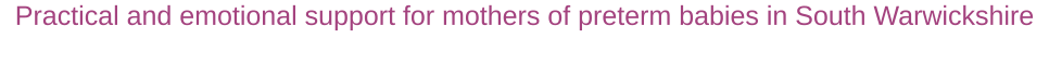 practical and emotional support for mothers of preterm babies kenilworth warwick leamington spa